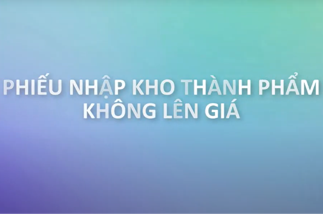 Tính giá thành Phiếu NK Thành phẩm không lên giá